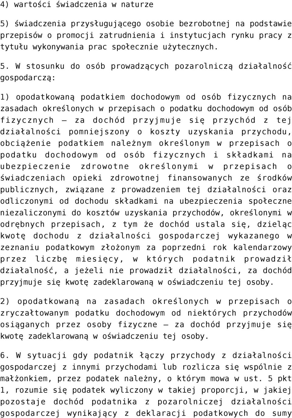 W stosunku do osób prowadzących pozarolniczą działalność gospodarczą: 1) opodatkowaną podatkiem dochodowym od osób fizycznych na zasadach określonych w przepisach o podatku dochodowym od osób