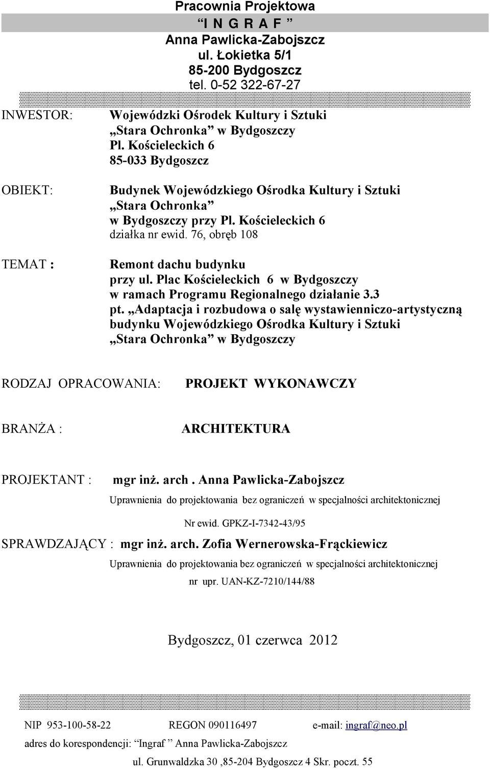 76, obręb 108 Remont dachu budynku przy ul. Plac Kościeleckich 6 w Bydgoszczy w ramach Programu Regionalnego działanie 3.3 pt.