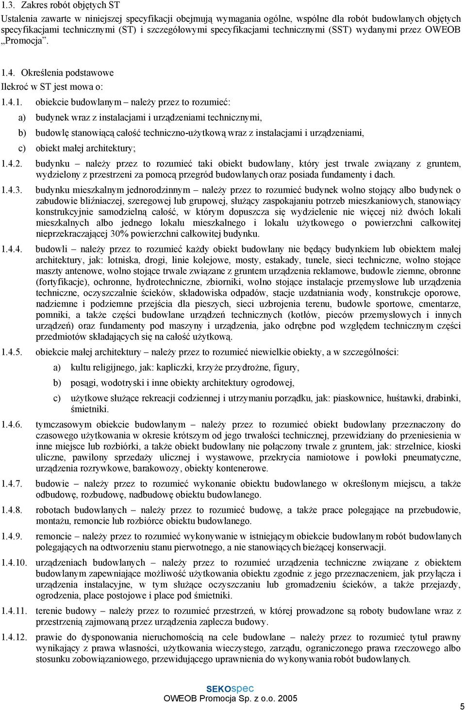 4. Określenia podstawowe Ilekroć w ST jest mowa o: 1.