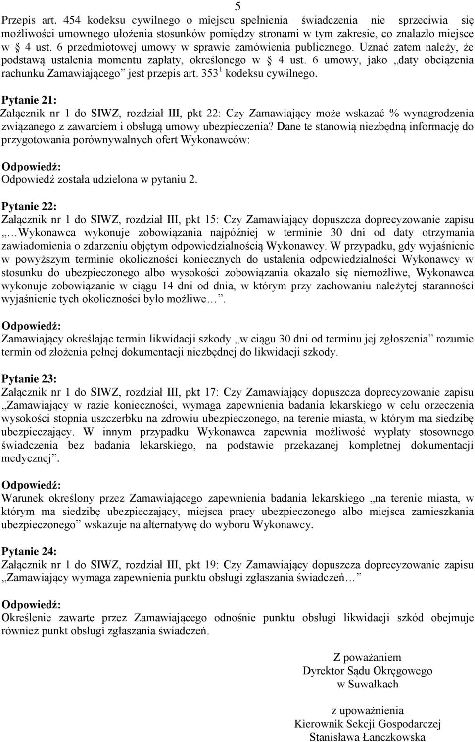 6 umowy, jako daty obciążenia rachunku Zamawiającego jest przepis art. 353 1 kodeksu cywilnego.