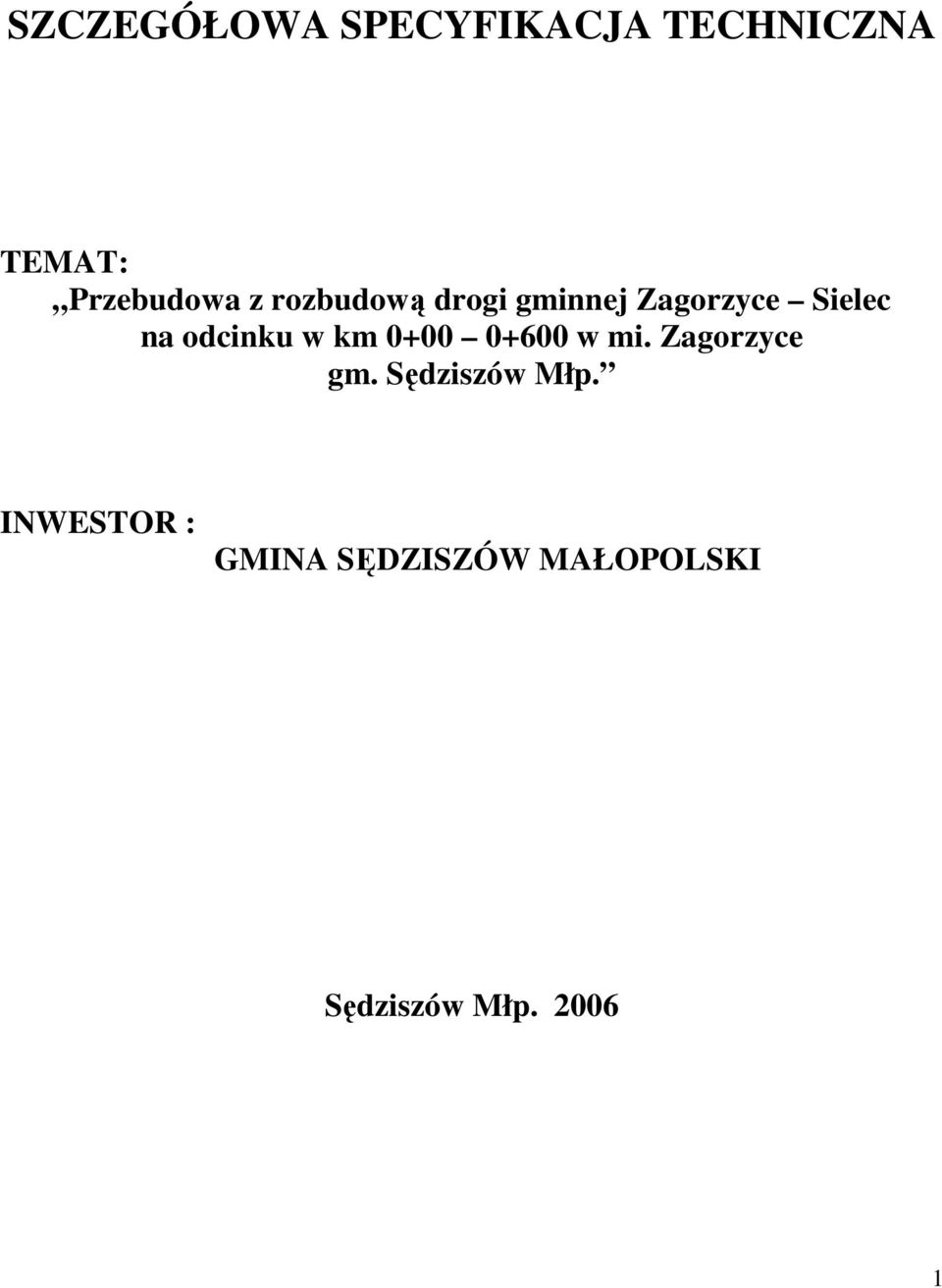 w km 0+00 0+600 w mi. Zagorzyce gm. Sędziszów Młp.