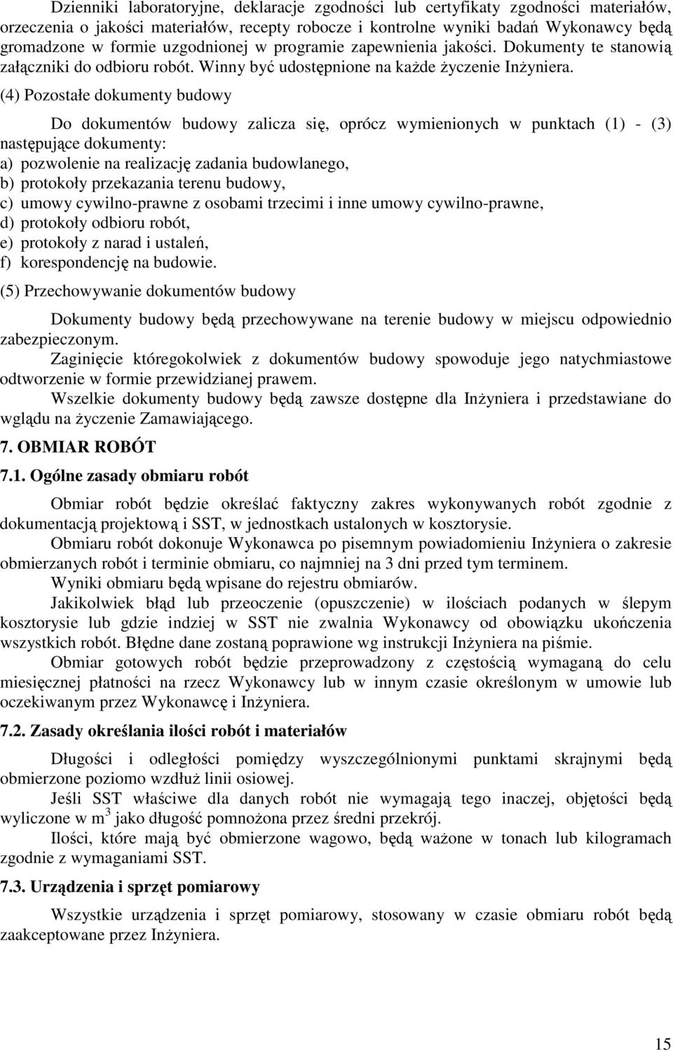 (4) Pozostałe dokumenty budowy Do dokumentów budowy zalicza się, oprócz wymienionych w punktach (1) - (3) następujące dokumenty: a) pozwolenie na realizację zadania budowlanego, b) protokoły