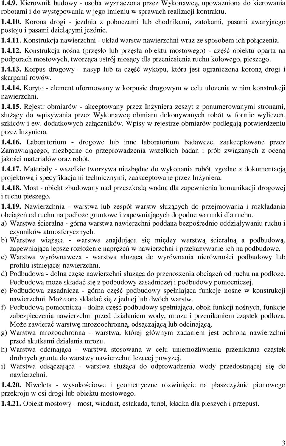 Konstrukcja nawierzchni - układ warstw nawierzchni wraz ze sposobem ich połączenia. 1.4.12.