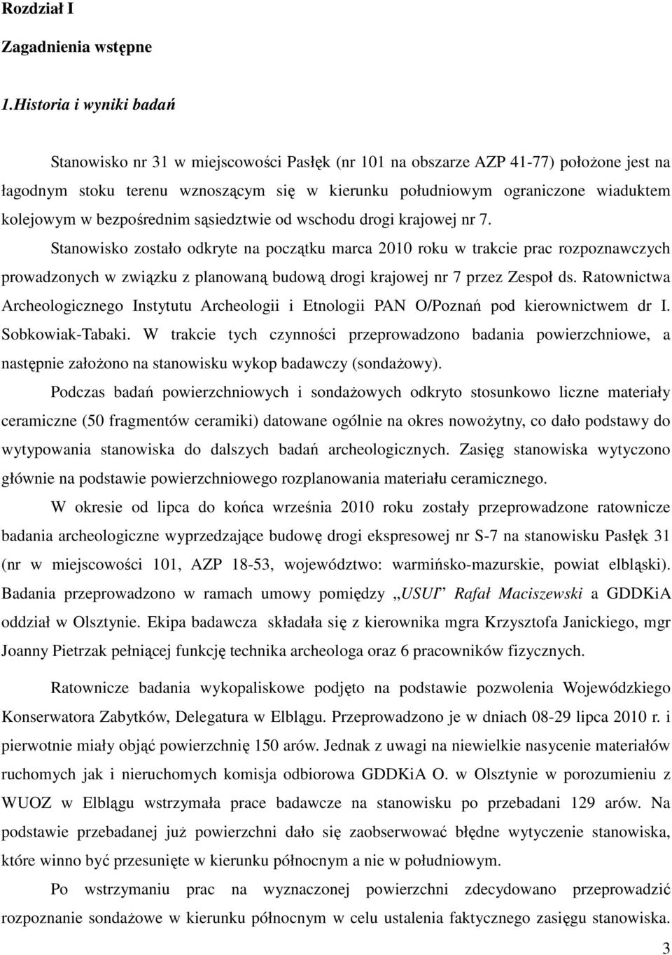 kolejowym w bezpośrednim sąsiedztwie od wschodu drogi krajowej nr 7.