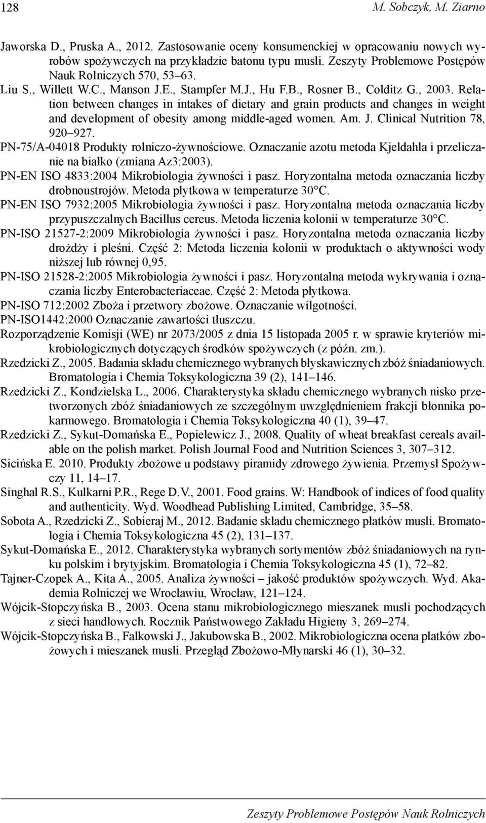 Relation between changes in intakes of dietary and grain products and changes in weight and development of obesity among middle-aged women. Am. J. Clinical Nutrition 78, 920 927.