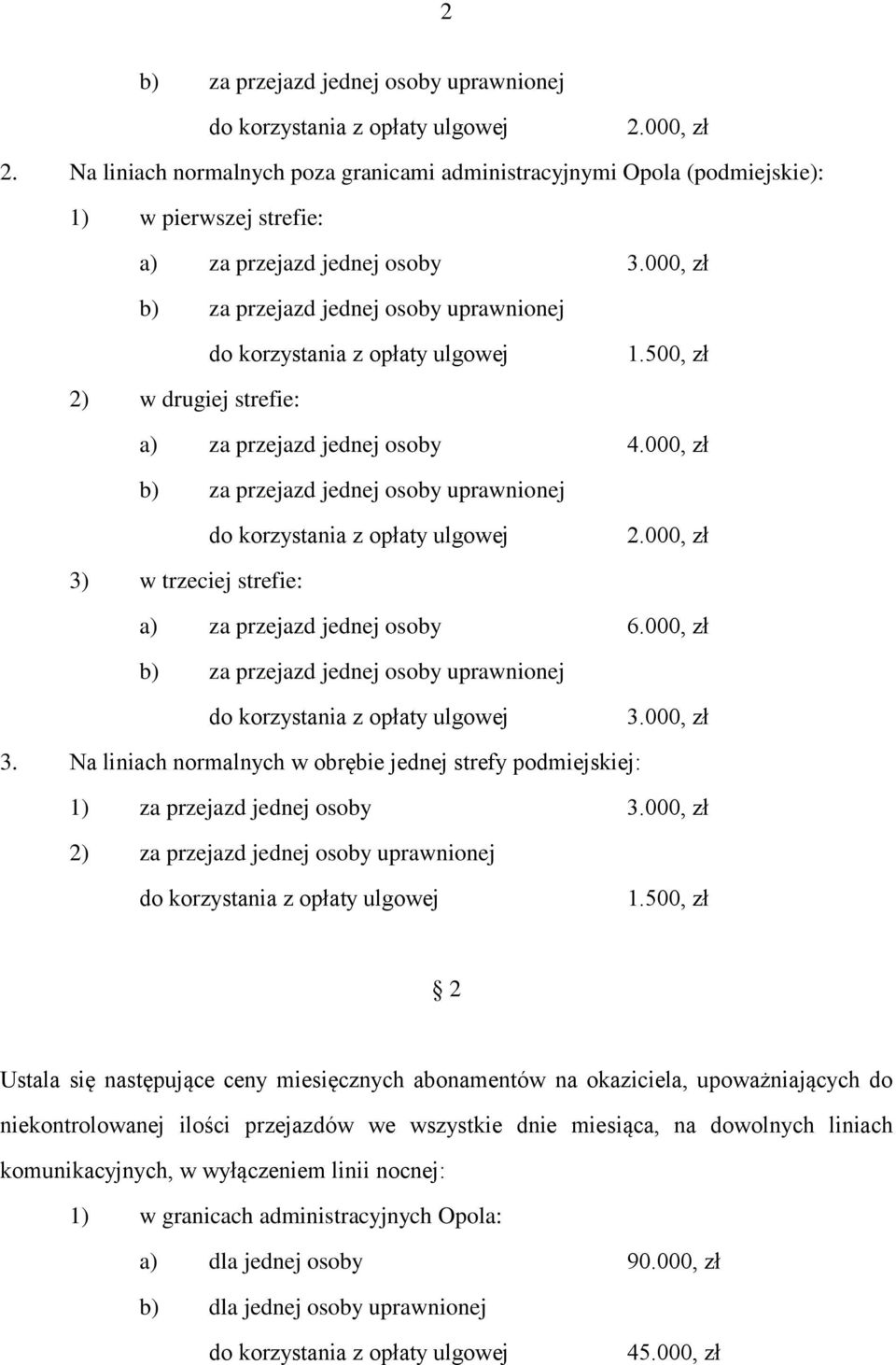 000, zł 2) za przejazd jednej osoby uprawnionej 1.