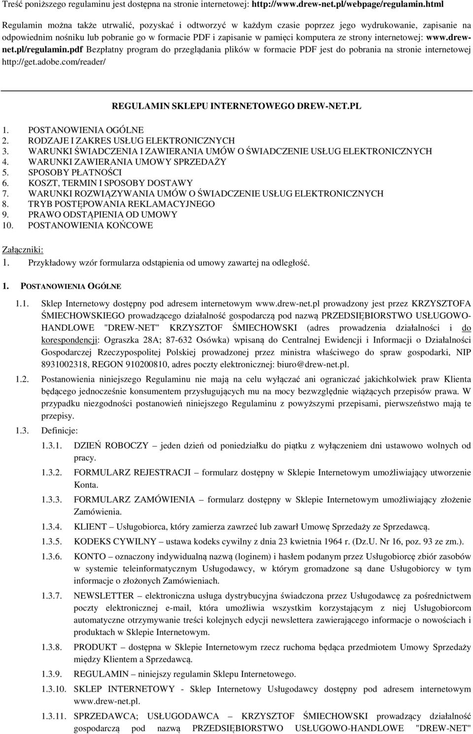 strony internetowej: www.drewnet.pl/regulamin.pdf Bezpłatny program do przeglądania plików w formacie PDF jest do pobrania na stronie internetowej http://get.adobe.