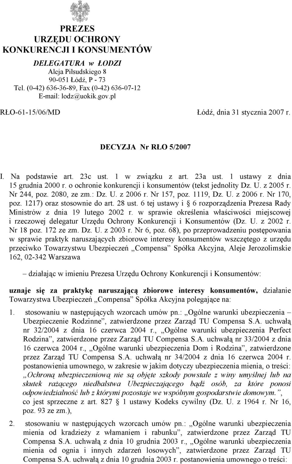 o ochronie konkurencji i konsumentów (tekst jednolity Dz. U. z 2005 r. Nr 244, poz. 2080, ze zm.: Dz. U. z 2006 r. Nr 157, poz. 1119, Dz. U. z 2006 r. Nr 170, poz. 1217) oraz stosownie do art. 28 ust.