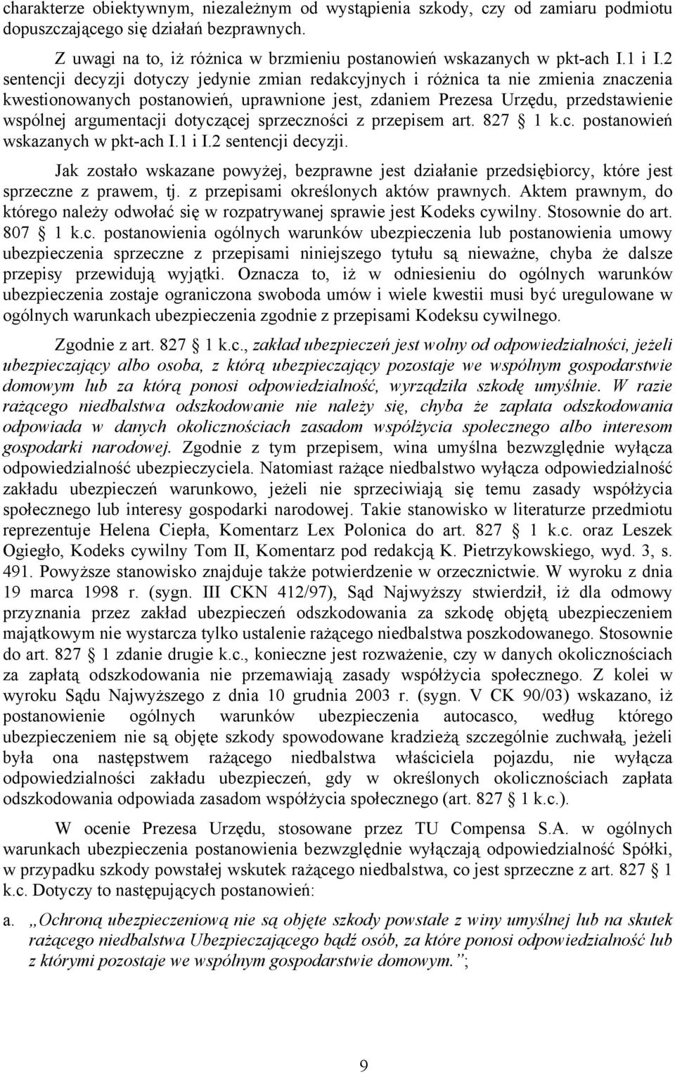 2 sentencji decyzji dotyczy jedynie zmian redakcyjnych i różnica ta nie zmienia znaczenia kwestionowanych postanowień, uprawnione jest, zdaniem Prezesa Urzędu, przedstawienie wspólnej argumentacji