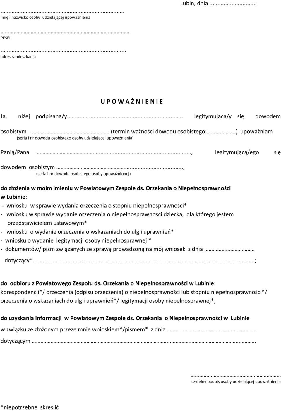 .., legitymującą/ego się dowodem osobistym..., (seria i nr dowodu osobistego osoby upoważnionej) do złożenia w moim imieniu w Powiatowym Zespole ds.
