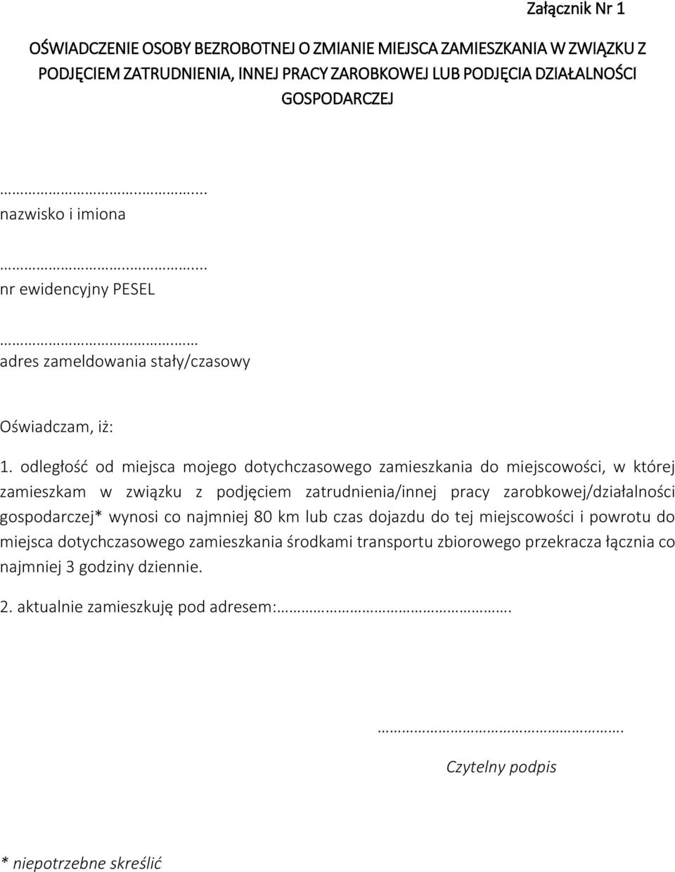 odległość od miejsca mojego dotychczasowego zamieszkania do miejscowości, w której zamieszkam w związku z podjęciem zatrudnienia/innej pracy zarobkowej/działalności gospodarczej*