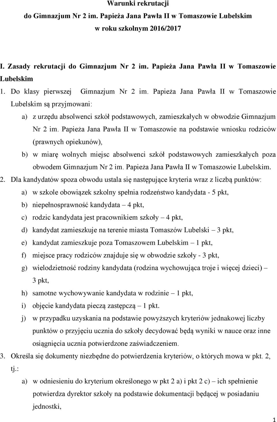 Papieża Jana Pawła II w Tomaszowie Lubelskim są przyjmowani: a) z urzędu absolwenci szkół podstawowych, zamieszkałych w obwodzie Gimnazjum Nr 2 im.