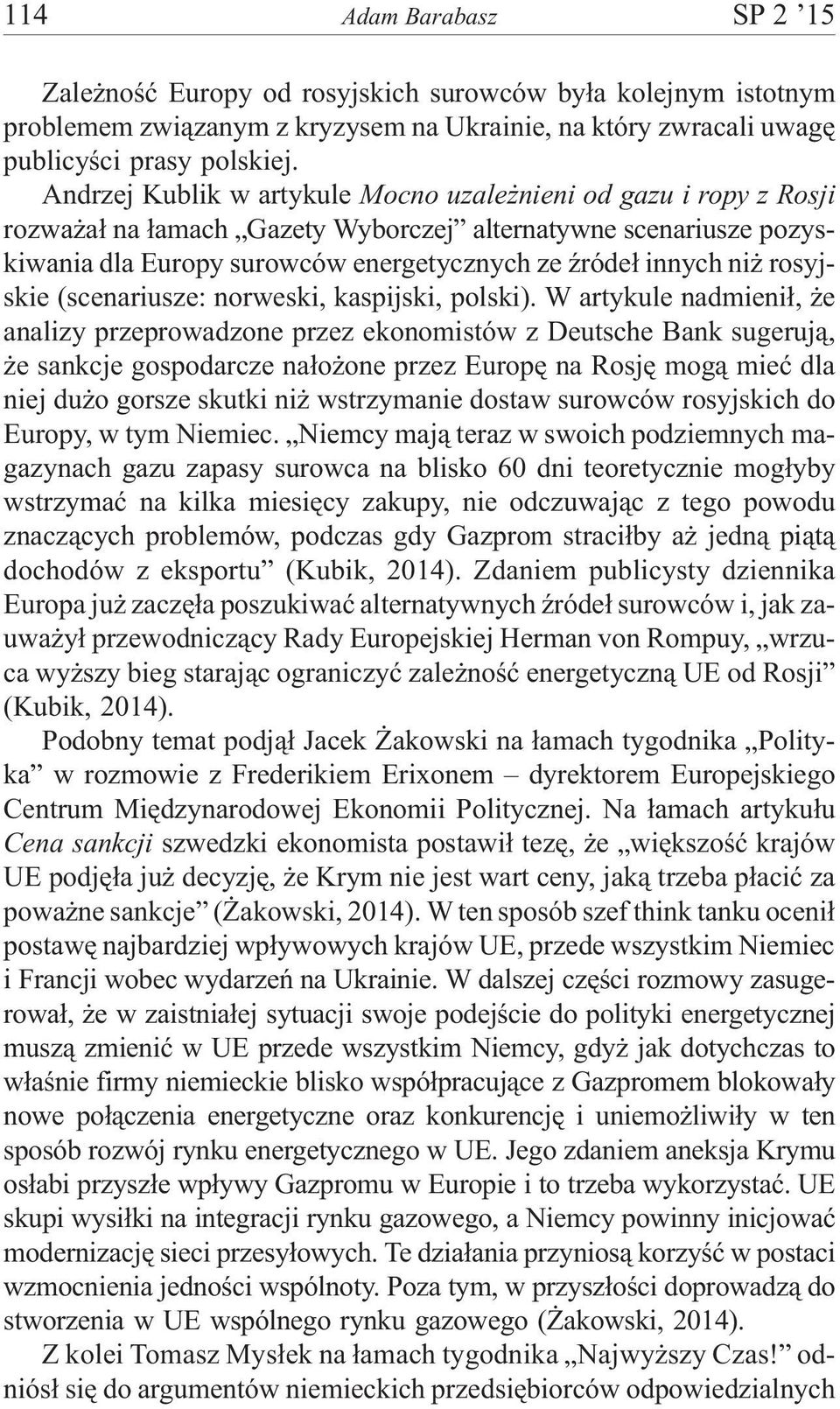rosyjskie (scenariusze: norweski, kaspijski, polski).