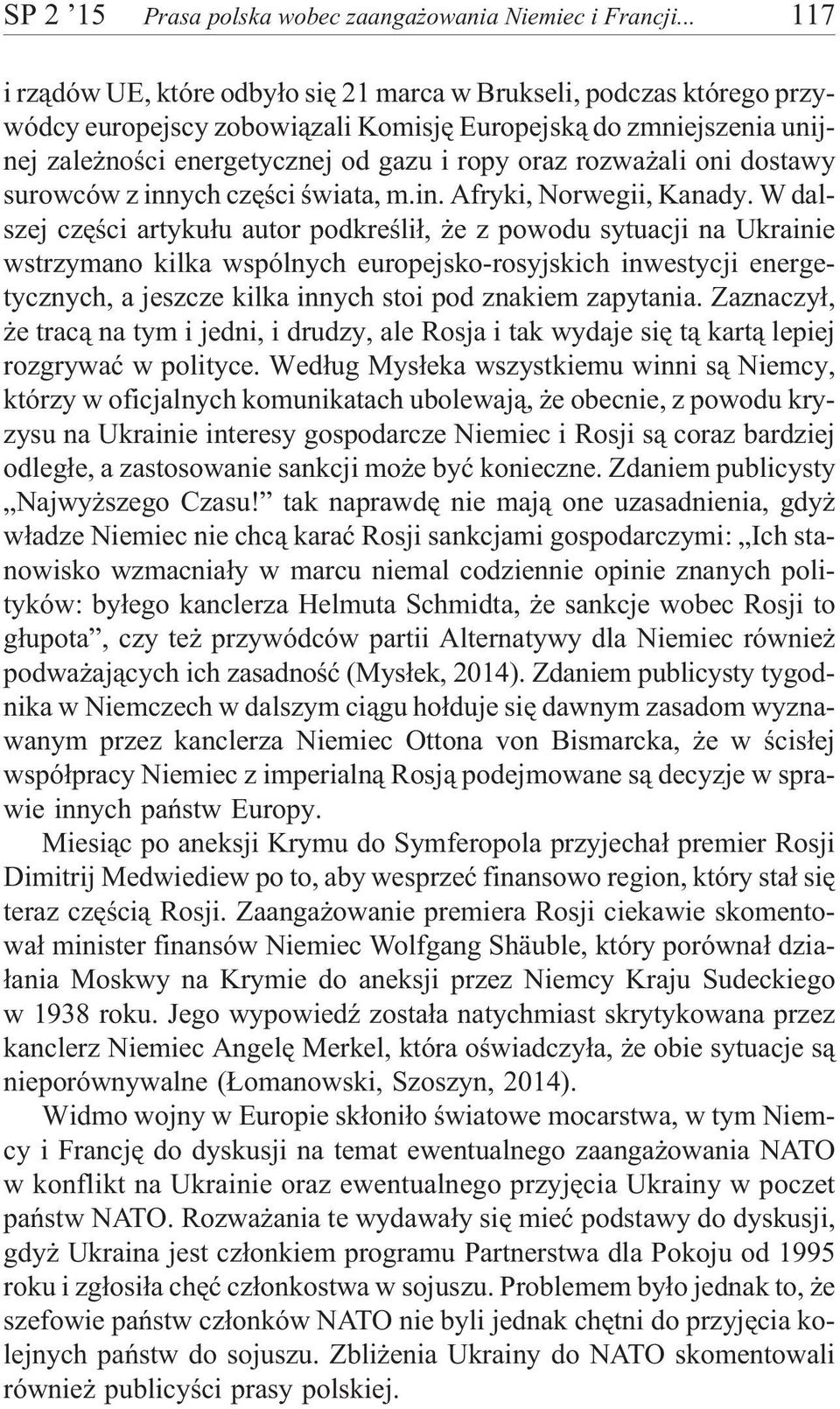 rozwa ali oni dostawy surowców z innych czêœci œwiata, m.in. Afryki, Norwegii, Kanady.