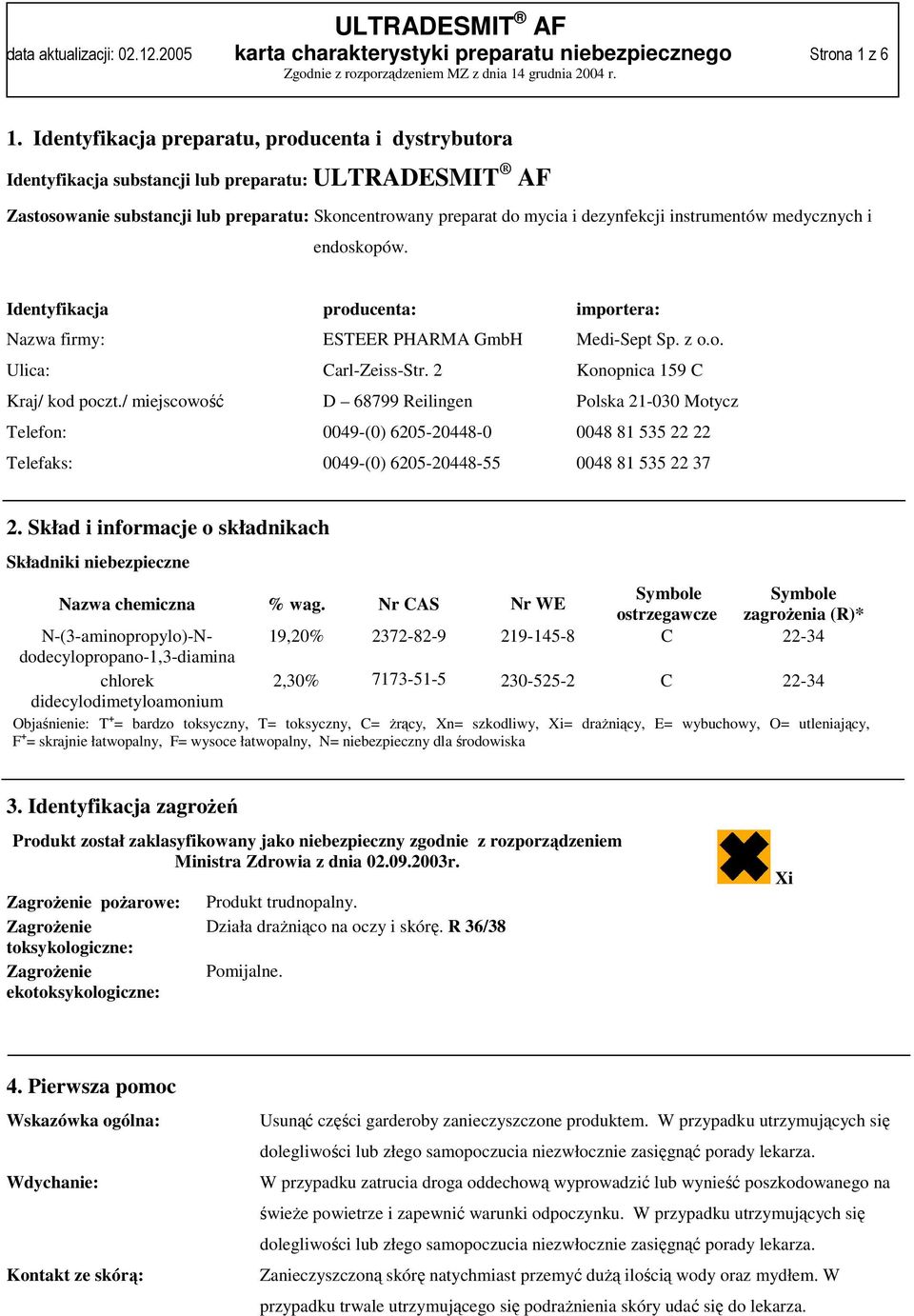 instrumentów medycznych i endoskopów. Identyfikacja producenta: importera: Nazwa firmy: ESTEER PHARMA GmbH Medi-Sept Sp. z o.o. Ulica: Carl-Zeiss-Str. 2 Konopnica 159 C Kraj/ kod poczt.