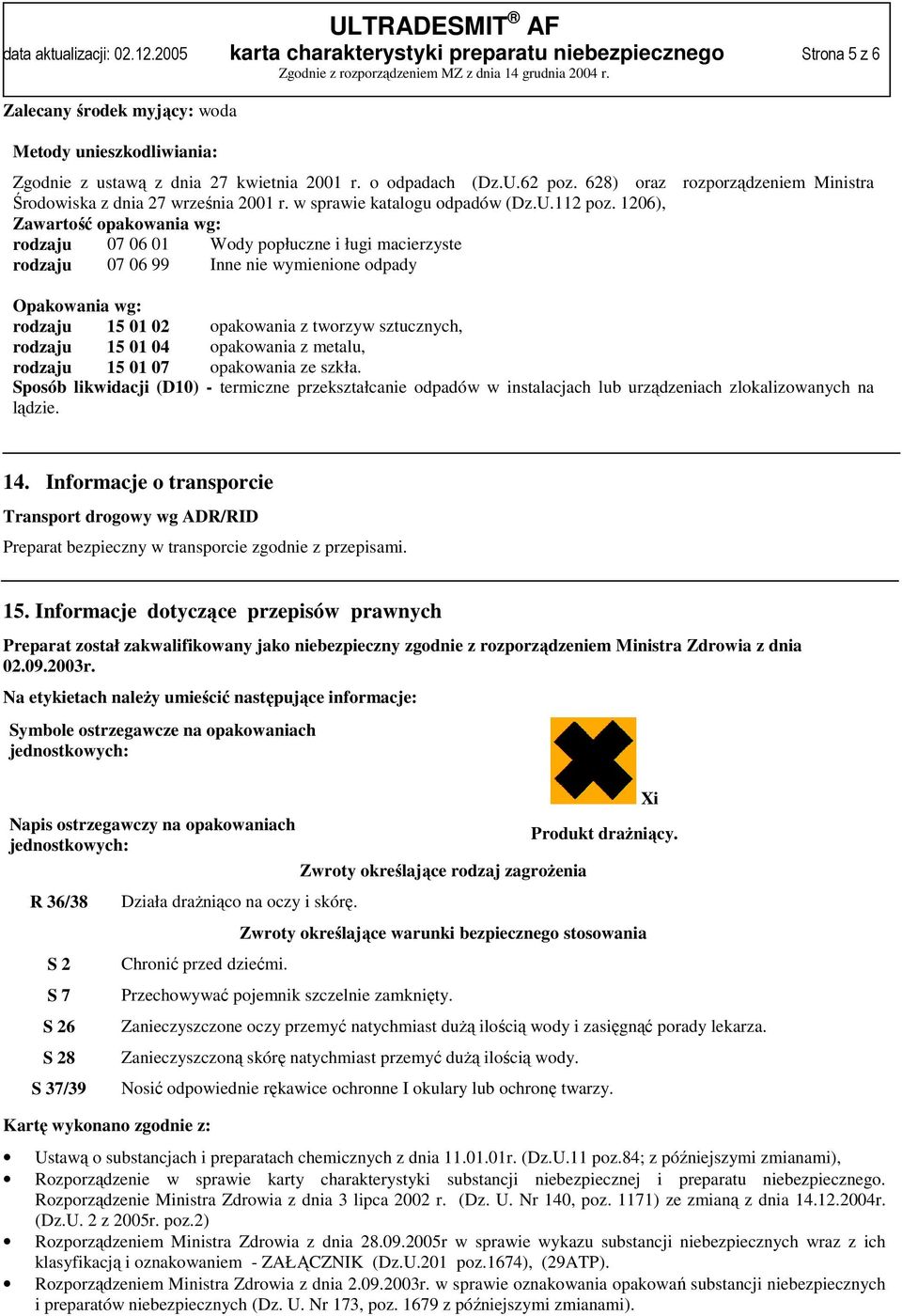 1206), Zawartość opakowania wg: rodzaju 07 06 01 Wody popłuczne i ługi macierzyste rodzaju 07 06 99 Inne nie wymienione odpady Opakowania wg: rodzaju 15 01 02 opakowania z tworzyw sztucznych, rodzaju