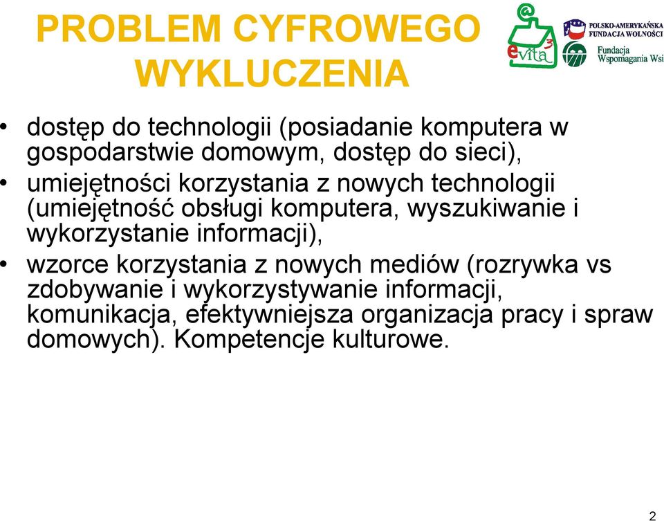 wyszukiwanie i wykorzystanie informacji), wzorce korzystania z nowych mediów (rozrywka vs zdobywanie i