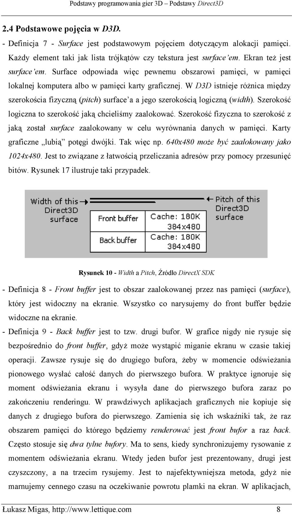 W D3D istnieje różnica między szerokościa fizyczną (pitch) surface a a jego szerokością logiczną (width). Szerokość logiczna to szerokość jaką chcieliśmy zaalokować.