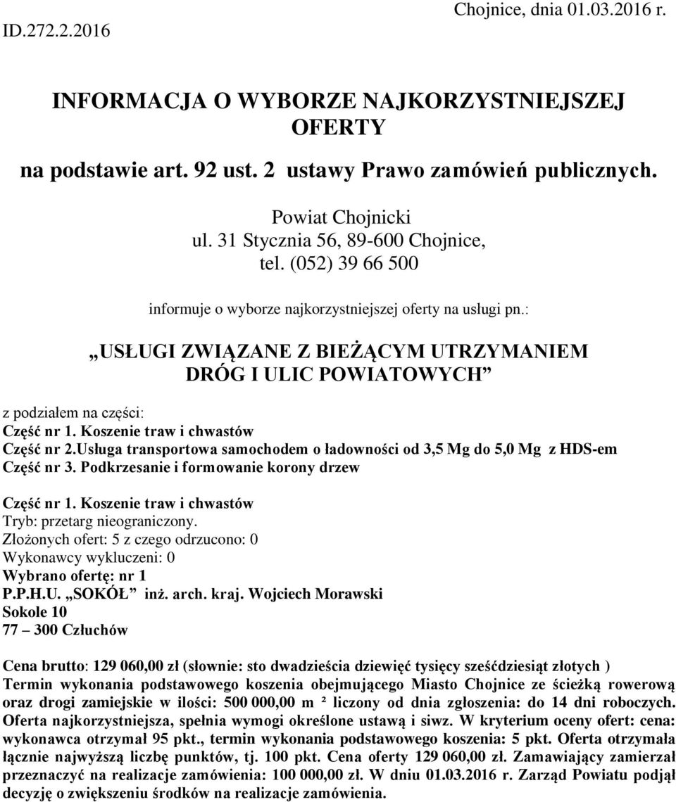 : USŁUGI ZWIĄZANE Z BIEŻĄCYM UTRZYMANIEM DRÓG I ULIC POWIATOWYCH z podziałem na części: Część nr 1. Koszenie traw i chwastów Część nr 2.