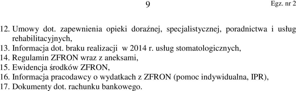 13. Informacja dot. braku realizacji w 2014 r. usług stomatologicznych, 14.