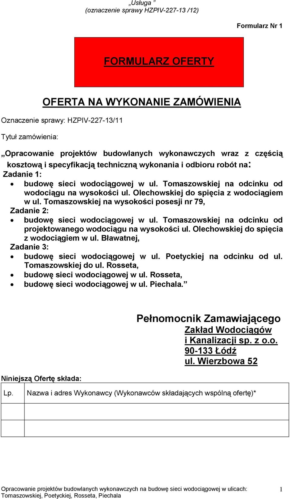 Tomaszowskiej na wysokości posesji nr 79, Zadanie 2: budowę sieci wodociągowej w ul. Tomaszowskiej na odcinku od projektowanego wodociągu na wysokości ul. Olechowskiej do spięcia z wodociągiem w ul.