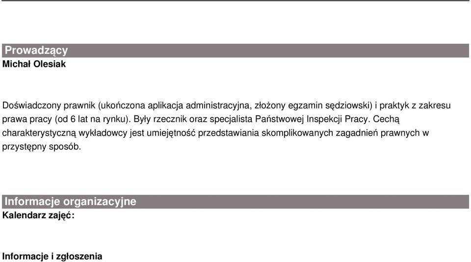 Były rzecznik oraz specjalista Państwowej Inspekcji Pracy.