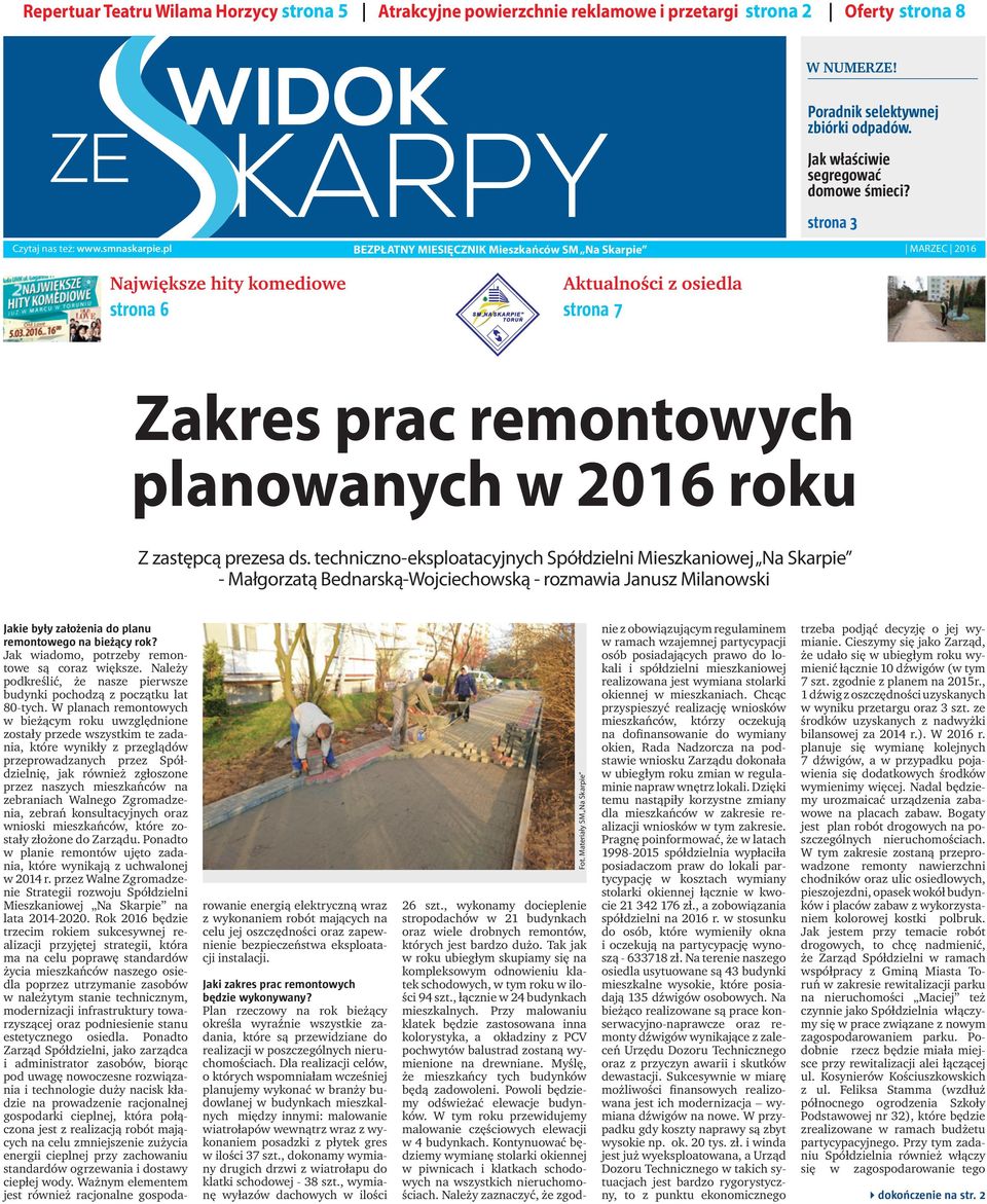 pl BEZPŁATNY MIESIĘCZNIK Mieszkańców SM Na Skarpie MARZEC 2016 Największe hity komediowe strona 6 Aktualności z osiedla strona 7 Zakres prac remontowych planowanych w 2016 roku Z zastępcą prezesa ds.
