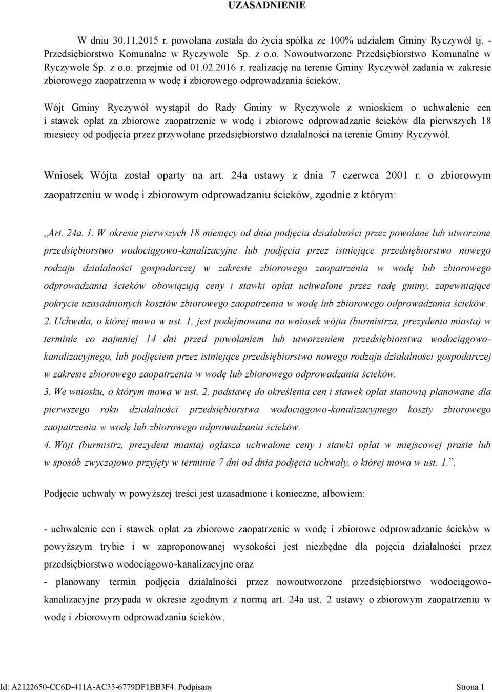 Wójt Gminy Ryczywół wystąpił do Rady Gminy w Ryczywole z wnioskiem o uchwalenie cen i stawek opłat za zbiorowe zaopatrzenie w wodę i zbiorowe odprowadzanie ścieków dla pierwszych 18 miesięcy od