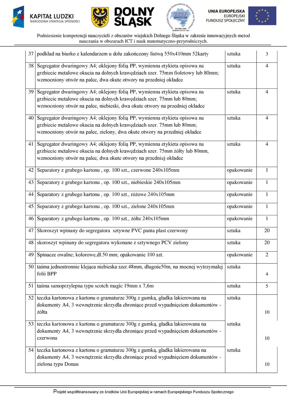 7mm fioletowy lub 80mm; wzmocniony otwór na palec, dwa okute otwory na przedniej okładce 39 Segregator dwuringowy A4; oklejony folią PP, wymienna etykieta opisowa na grzbiecie metalowe okucia na