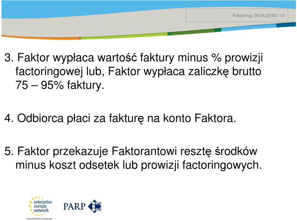 wypłaca zaliczkę brutto 75 95% faktury. 4.