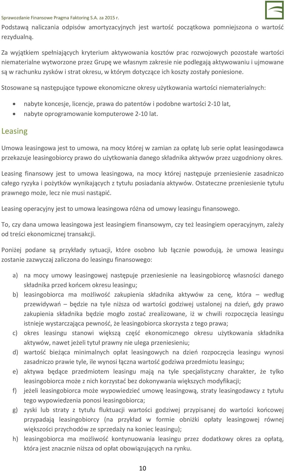 rachunku zysków i strat okresu, w którym dotyczące ich koszty zostały poniesione.