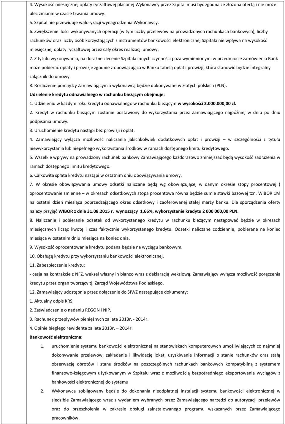 Zwiększenie ilości wykonywanych operacji (w tym liczby przelewów na prowadzonych rachunkach bankowych), liczby rachunków oraz liczby osób korzystających z instrumentów bankowości elektronicznej