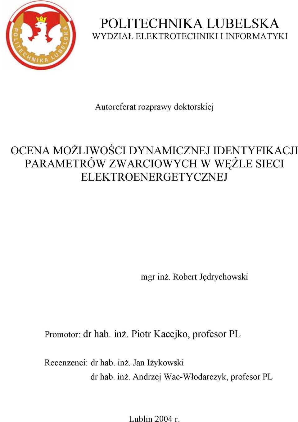 mgr inż. Rbert Jędrychwsi Prmtr: dr hab. inż. Pitr Kacej, prfesr P Recenzenci: dr hab.