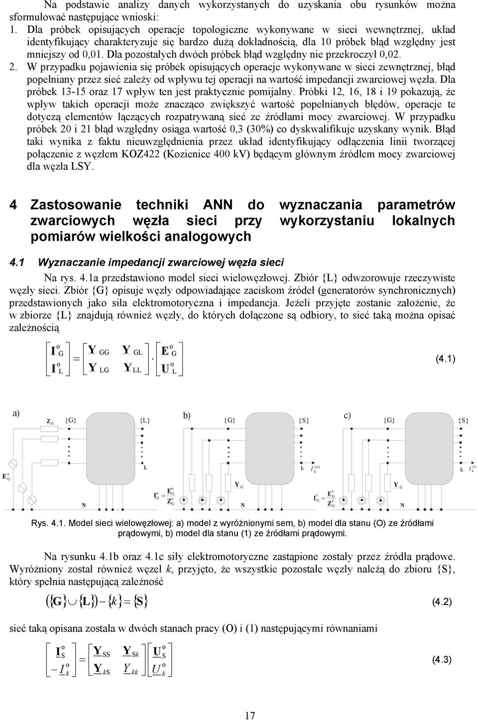 Dla pzstałych dwóch próbe błąd względny nie przerczył 0,02. 2.