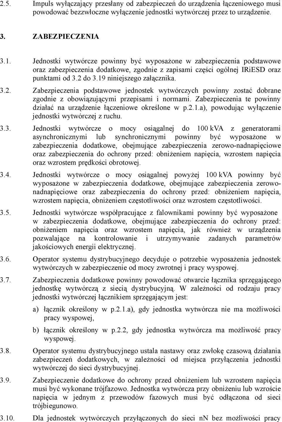 do 3.19 niniejszego załącznika. 3.2. Zabezpieczenia podstawowe jednostek wytwórczych powinny zostać dobrane zgodnie z obowiązującymi przepisami i normami.