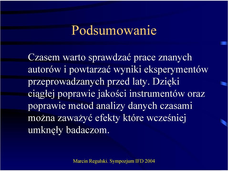 Dzięki ciągłej poprawie jakości instrumentów oraz poprawie metod
