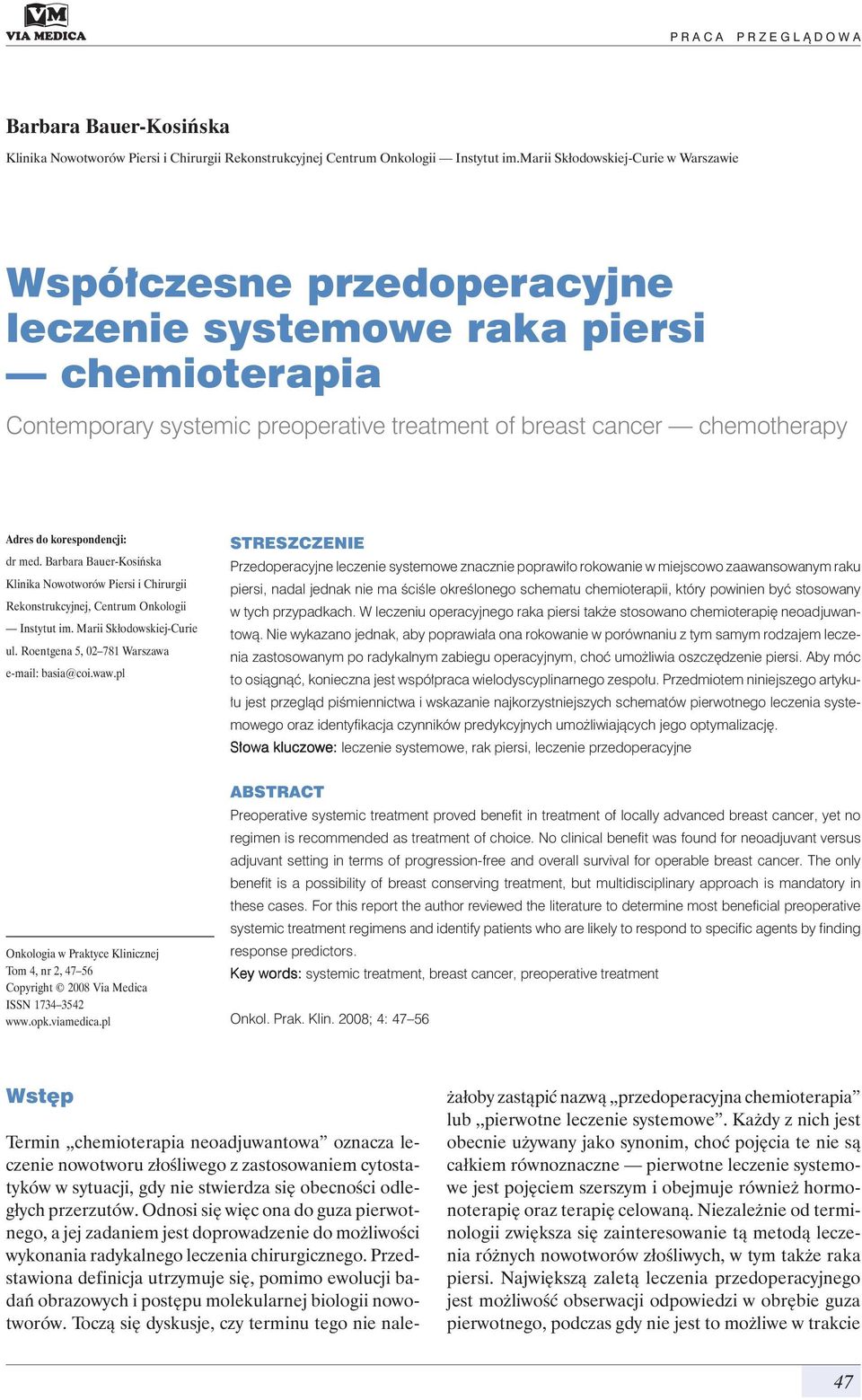 korespondencji: dr med. Barbara Bauer-Kosińska Klinika Nowotworów Piersi i Chirurgii Rekonstrukcyjnej, Centrum Onkologii Instytut im. Marii Skłodowskiej-Curie ul.