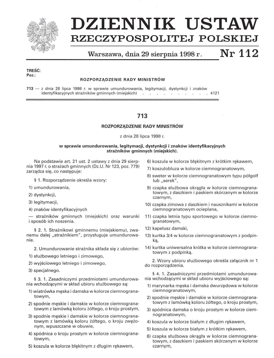 w sprawie umundurowania, legitymacji, dystynkcji i znaków identyfikacyjnych strażników gminnych (miejskich). Na podstawie art. 21 ust. 2 ustawy z dnia 29 sierpnia 1997 r. o strażach gminnych (Dz.U.