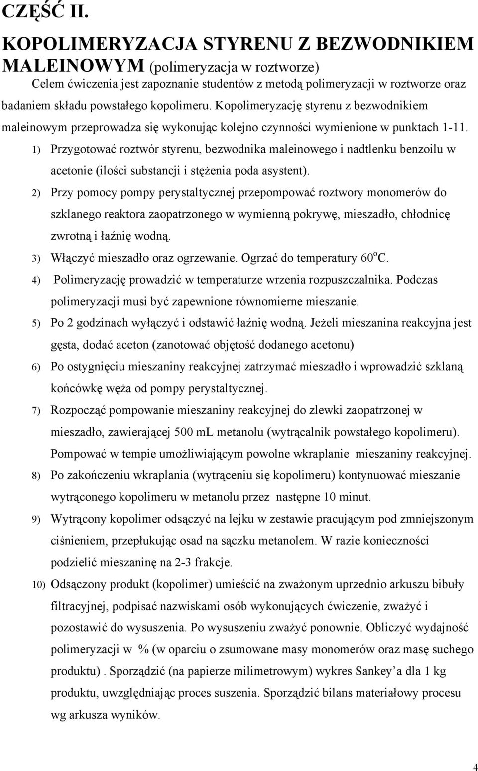 Kopolimeryzację styrenu z bezwodnikiem maleinowym przeprowadza się wykonując kolejno czynności wymienione w punktach 1-11.