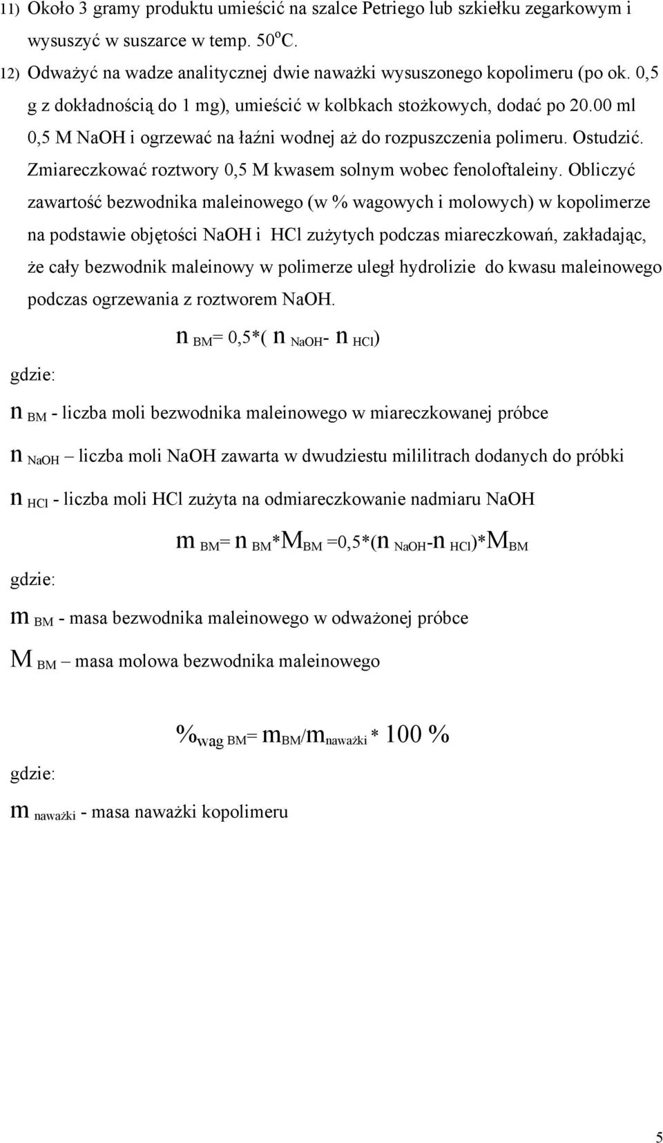 Zmiareczkować roztwory 0,5 M kwasem solnym wobec fenoloftaleiny.