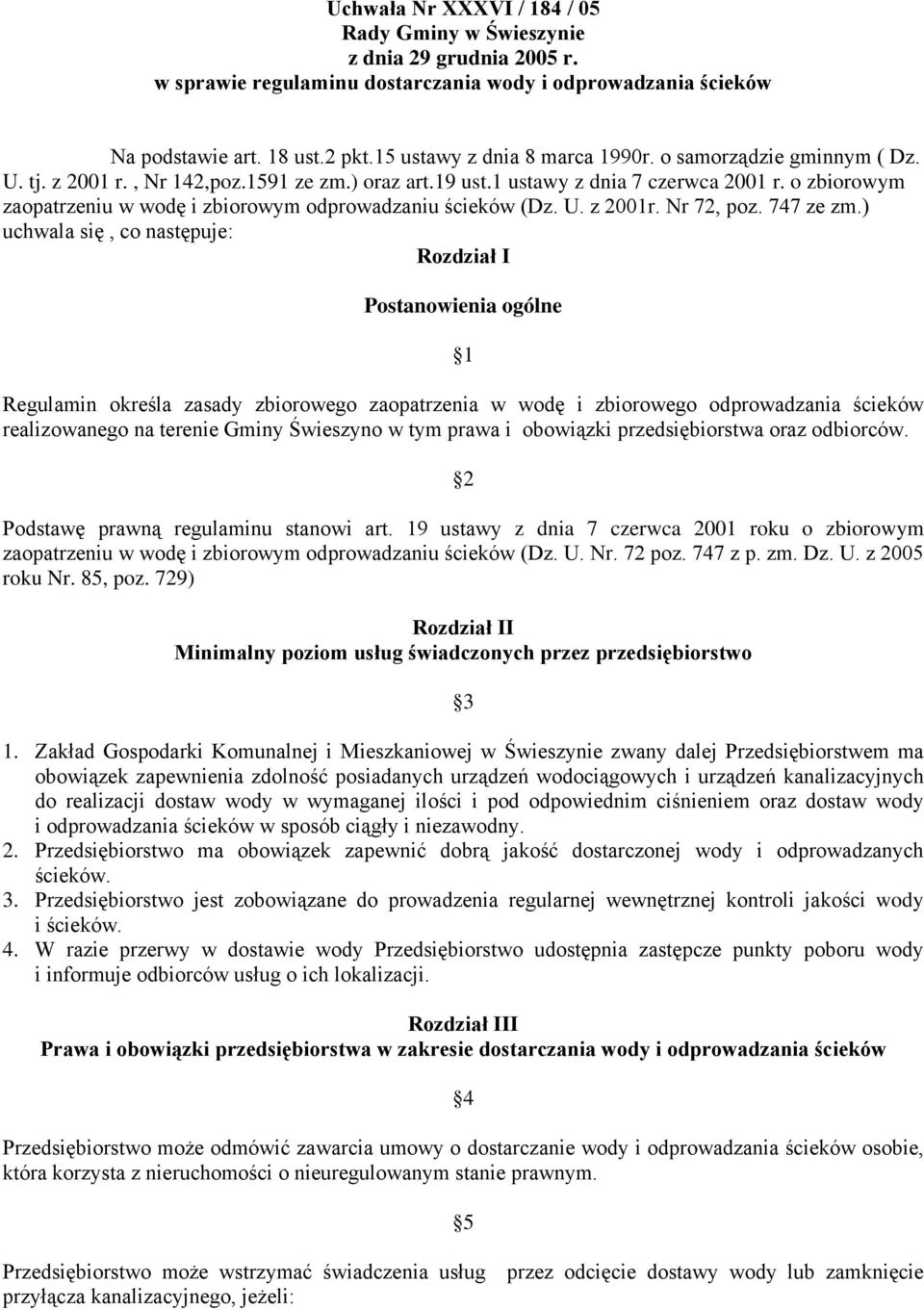 o zbiorowym zaopatrzeniu w wodę i zbiorowym odprowadzaniu ścieków (Dz. U. z 2001r. Nr 72, poz. 747 ze zm.