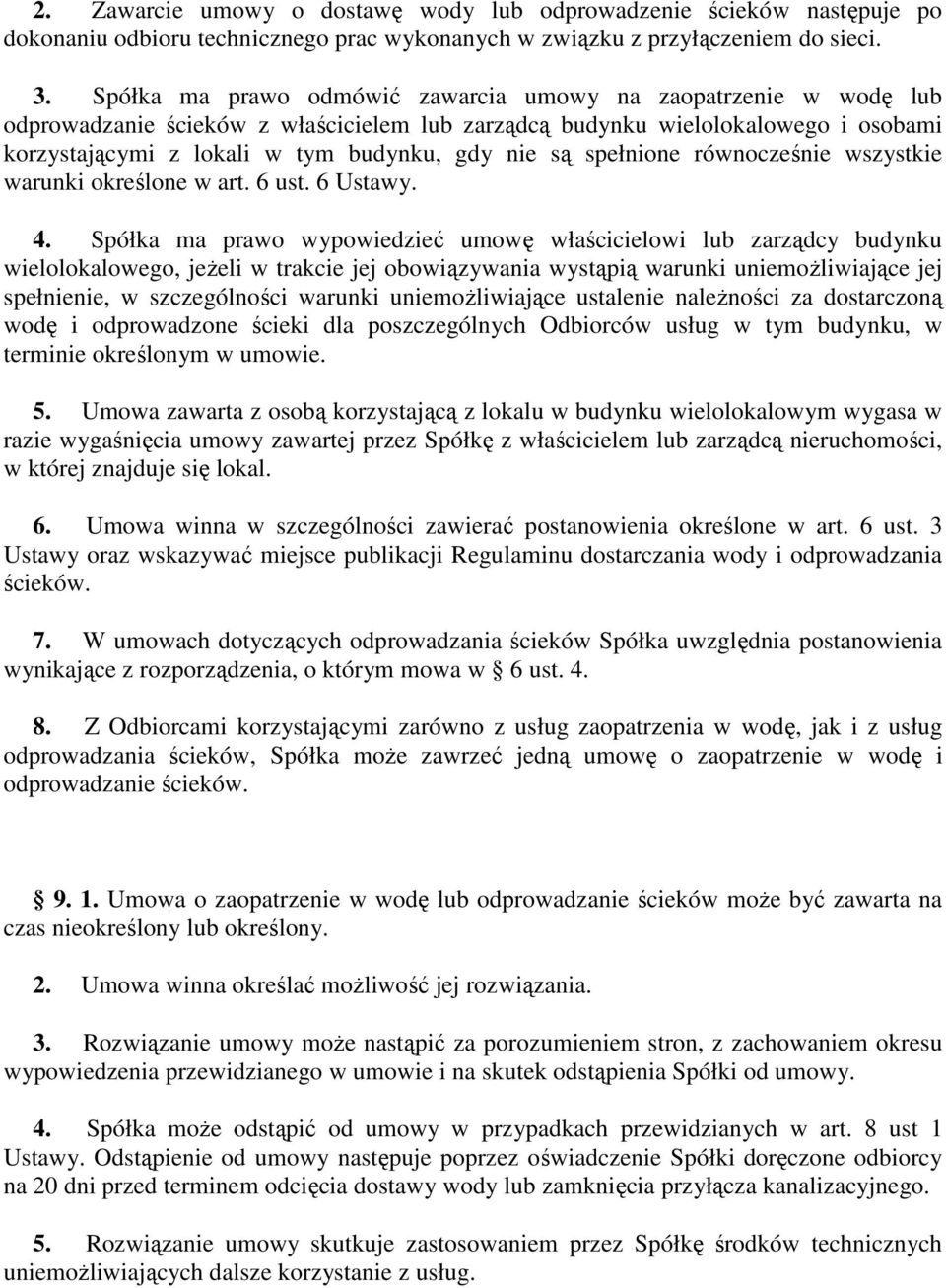 spełnione równocześnie wszystkie warunki określone w art. 6 ust. 6 Ustawy. 4.