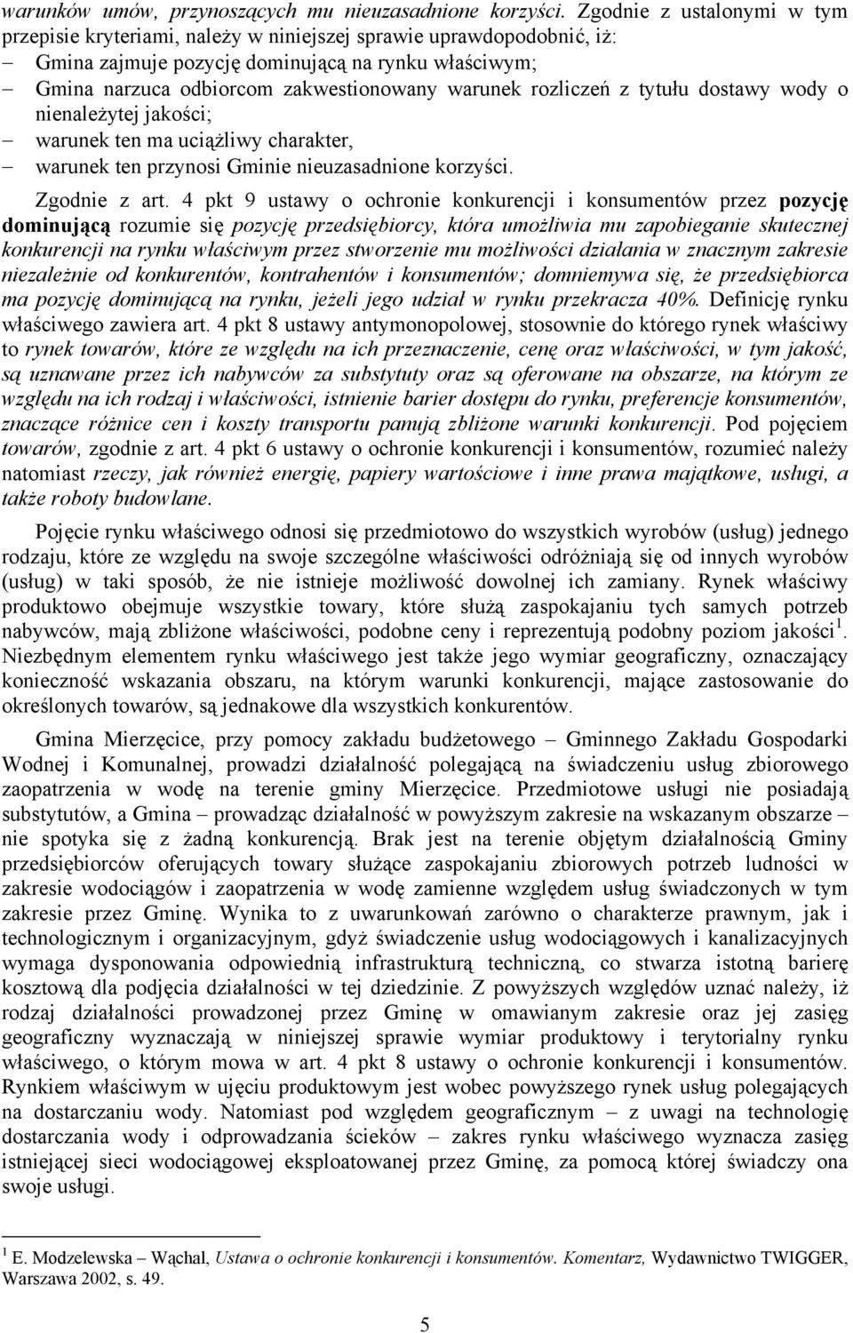 rozliczeń z tytułu dostawy wody o nienależytej jakości; warunek ten ma uciążliwy charakter, warunek ten przynosi Gminie nieuzasadnione korzyści. Zgodnie z art.