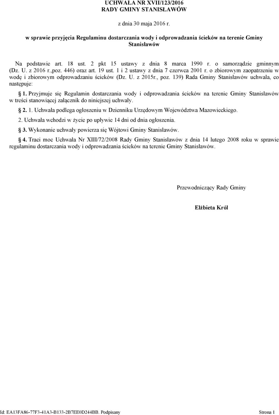 o zbiorowym zaopatrzeniu w wodę i zbiorowym odprowadzaniu ścieków (Dz. U. z 2015r., poz. 139) Rada Gminy Stanisławów uchwala, co następuje: 1.