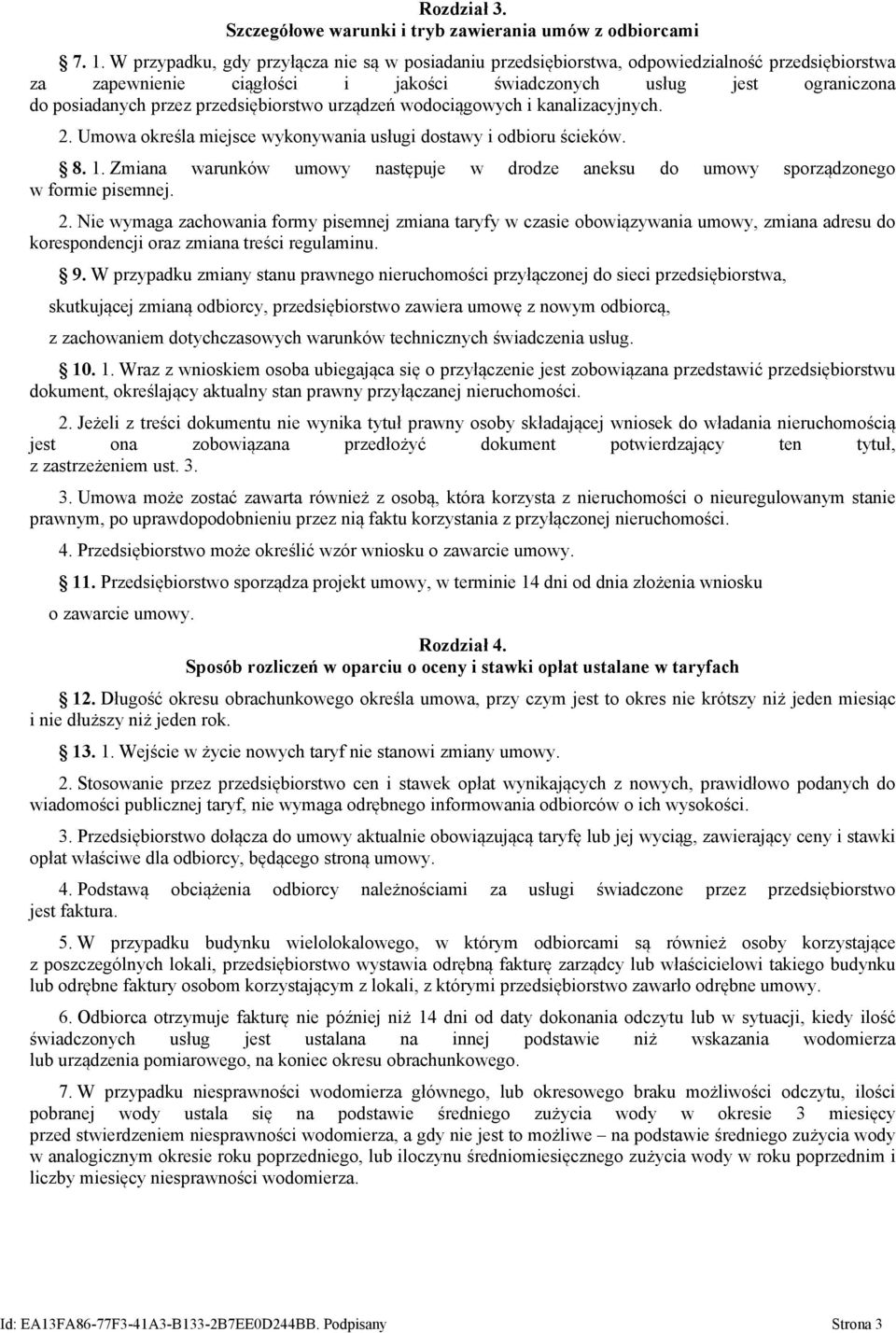 przedsiębiorstwo urządzeń wodociągowych i kanalizacyjnych. 2. Umowa określa miejsce wykonywania usługi dostawy i odbioru ścieków. 8. 1.
