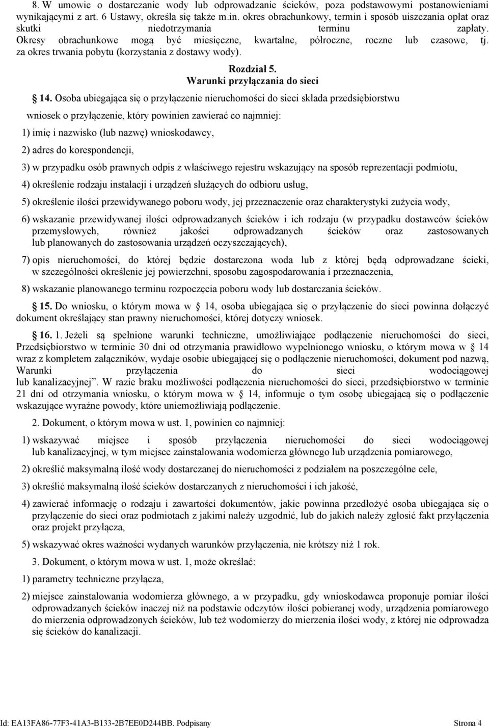 za okres trwania pobytu (korzystania z dostawy wody). Rozdział 5. Warunki przyłączania do sieci 14.