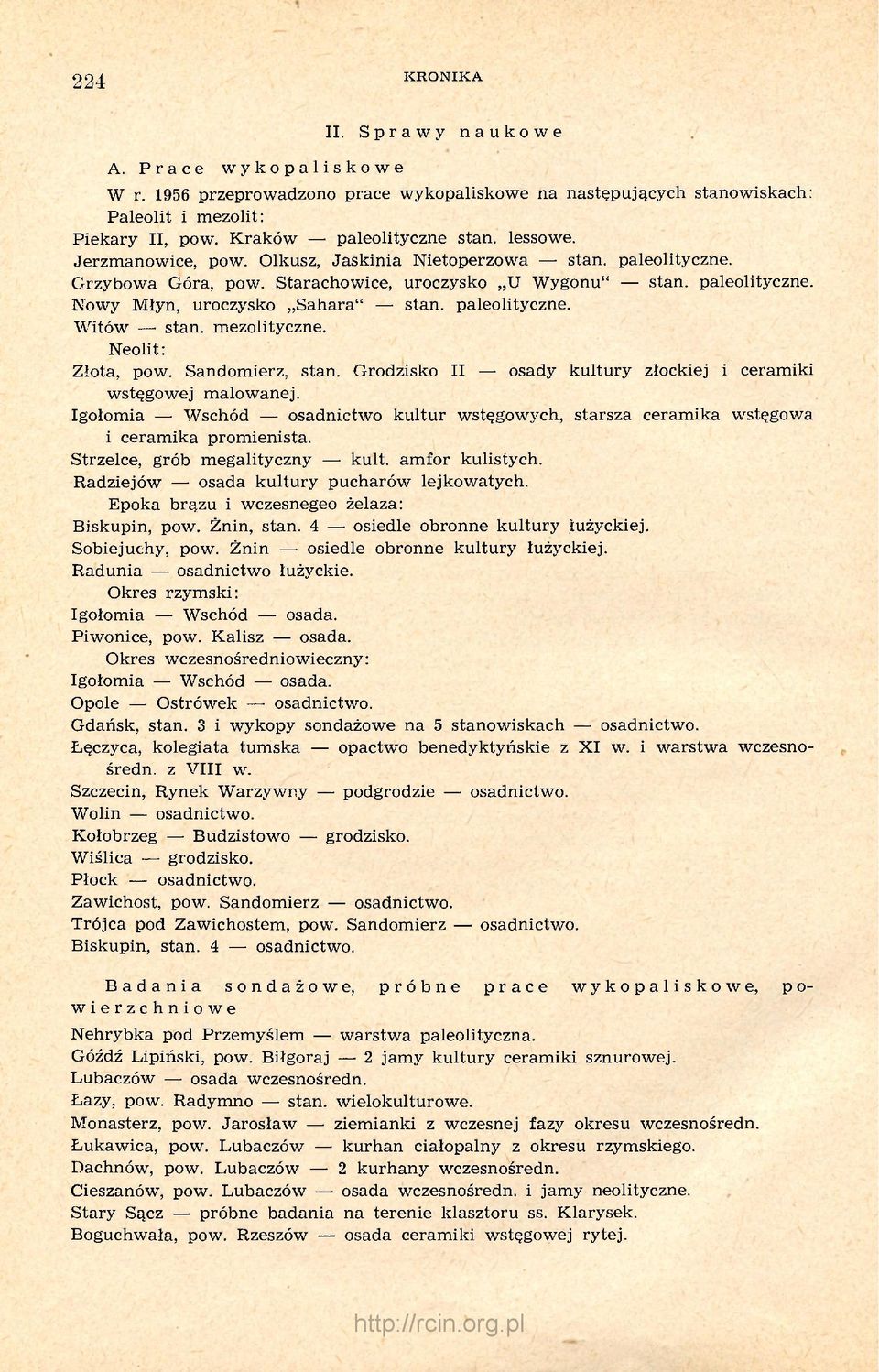 paleolityczne. Witów stan. mezolityczne. Neolit: Złota, pow. Sandomierz, stan. Grodzisko II osady kultury złockiej i ceramiki wstęgowej malowanej.
