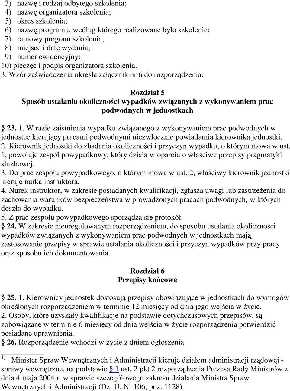 Rozdział 5 Sposób ustalania okoliczności wypadków związanych z wykonywaniem prac podwodnych w jednostkach 23. 1.