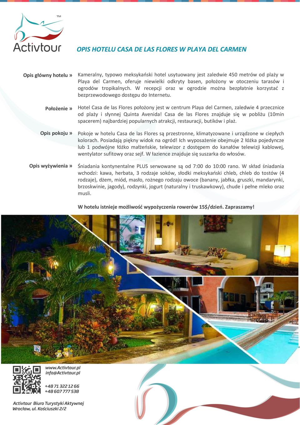 Hotel Casa de las Flores położony jest w centrum Playa del Carmen, zaledwie 4 przecznice od plaży i słynnej Quinta Avenida!
