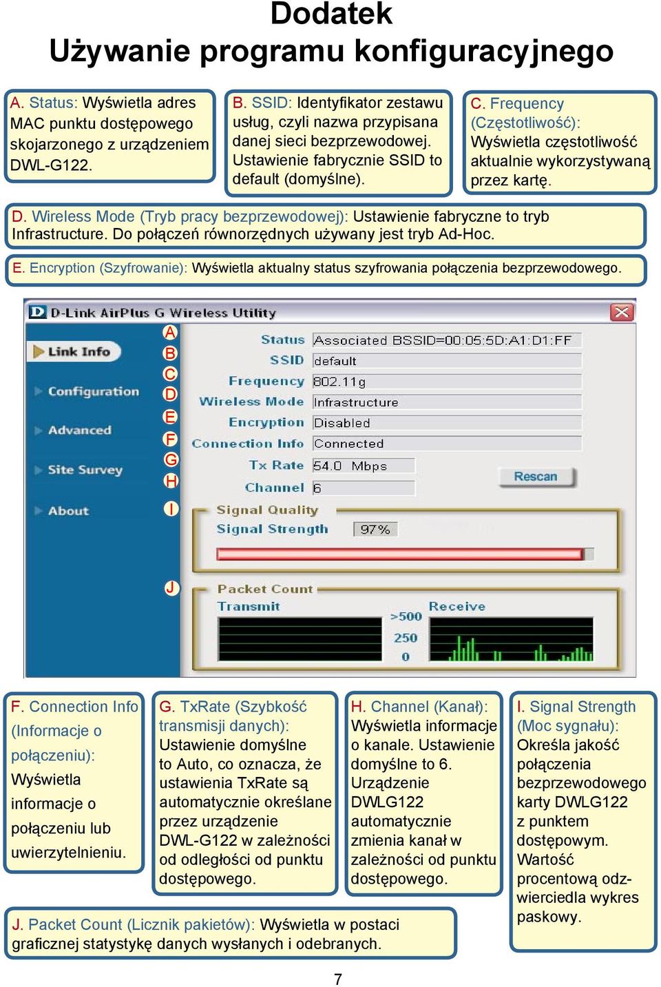 Frequency (Częstotliwość): Wyświetla częstotliwość aktualnie wykorzystywaną przez kartę. D. Wireless Mode (Tryb pracy bezprzewodowej): Ustawienie fabryczne to tryb Infrastructure.